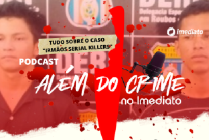 TEMPORADA 1 - EP. 03 - CASO DOS IRMOS SERIAL KILLERS DE MANAUS